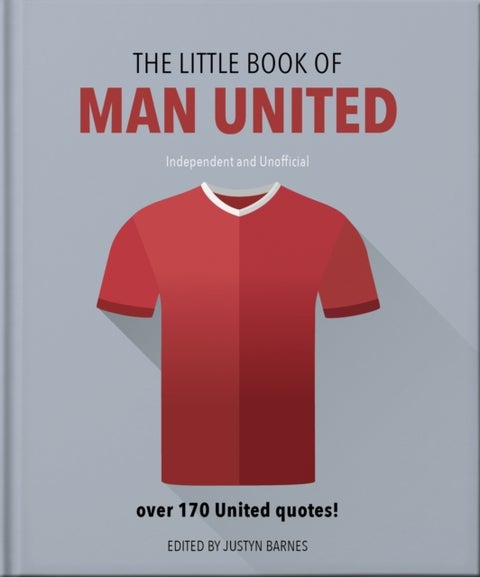 The Little Book of Man United - Over 170 United quotes