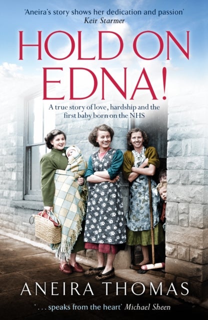 Hold On Edna! - The heartwarming true story of the first baby born on the NHS