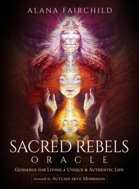 Sacred Rebels Oracle - Revised Edition - Guidance for Living a Unique and Authentic Life