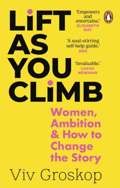Lift as You Climb - Women, Ambition and How to Change the Story