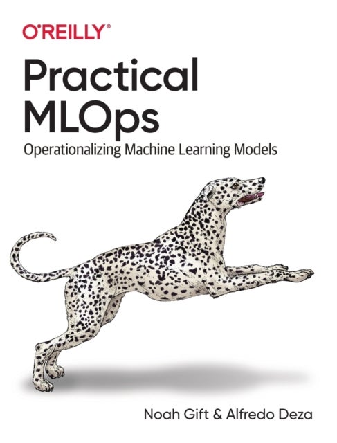 Practical MLOps - Operationalizing Machine Learning Models