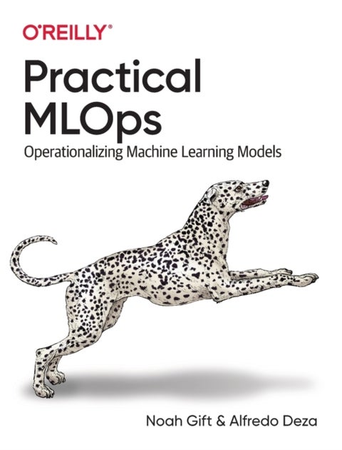 Practical MLOps - Operationalizing Machine Learning Models