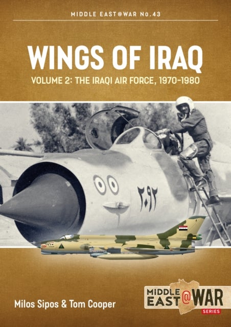Wings of Iraq Volume 2 - The Iraqi Air Force, 1970-1980
