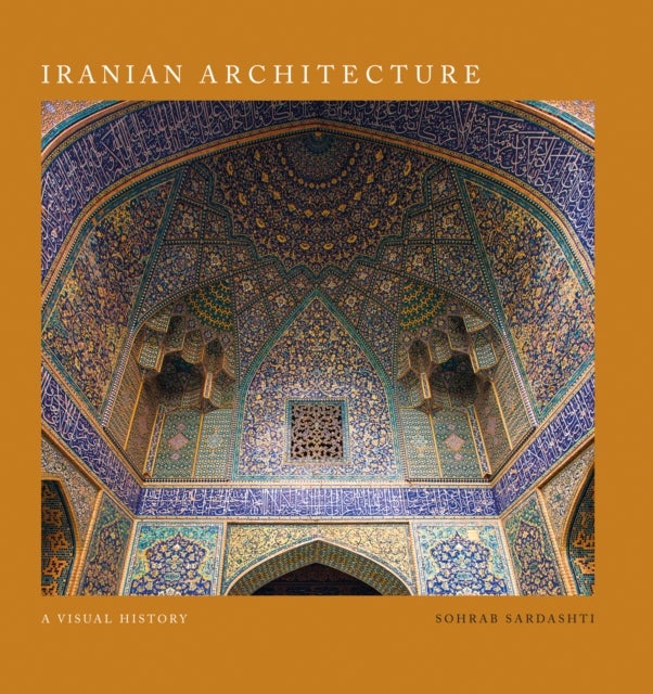 Iranian Architecture - A Visual History