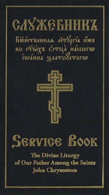 The Divine Liturgy of Our Father Among the Saints John Chrysostom - Slavonic-English Parallel Text