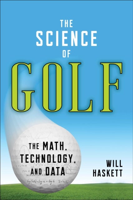 The Science of Golf - The Math, Technology, and Data