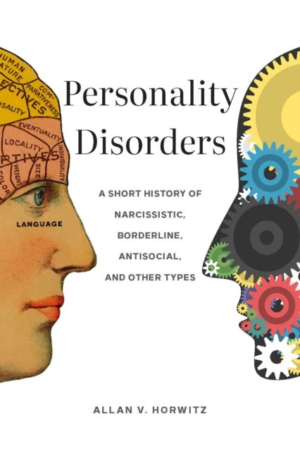 Personality Disorders - A Short History of Narcissistic, Borderline, Antisocial, and Other Types