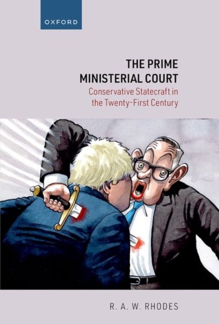 The Prime Ministerial Court - Conservative Statecraft in the Twenty-First Century