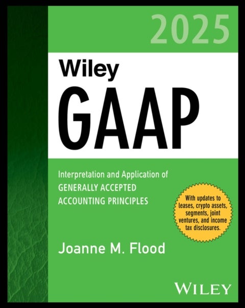 Wiley GAAP 2025 - Interpretation and Application of Generally Accepted Accounting Principles