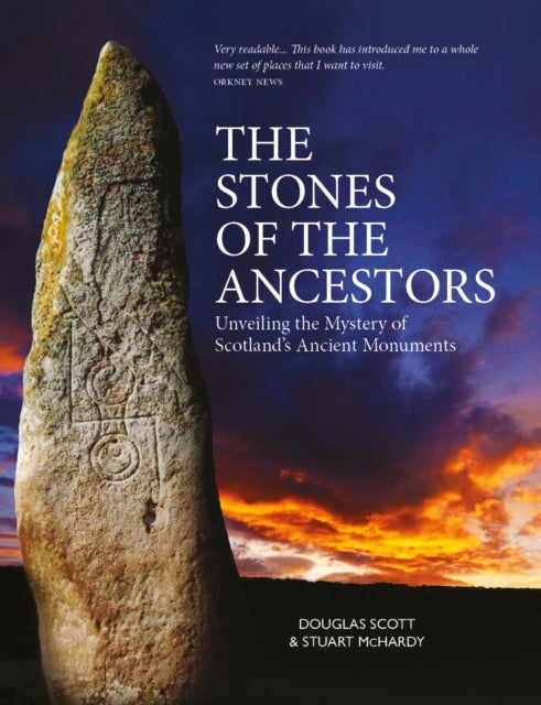 The Stones of the Ancestors - Unveiling the Mystery of Scotland’s Standing Stones