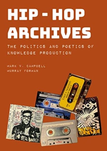 Hip-Hop Archives - The Politics and Poetics of Knowledge Production