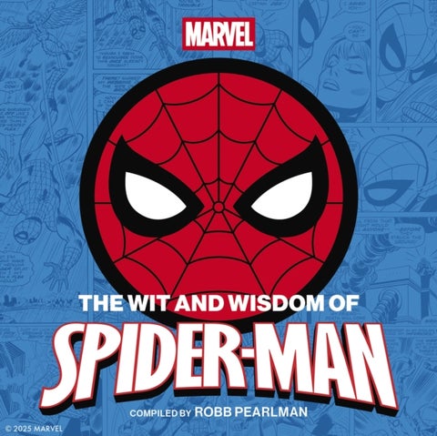 The Wit and Wisdom of Spider-Man - Quotes and Life Lessons from Your Favorite Superhero