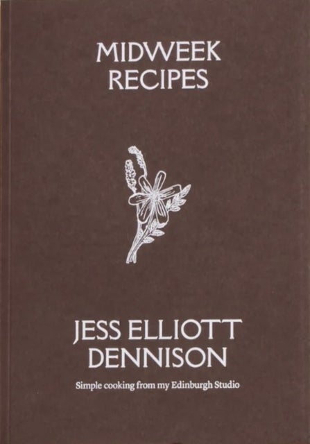 Midweek Recipes - Simple cooking from my Edinburgh Studio