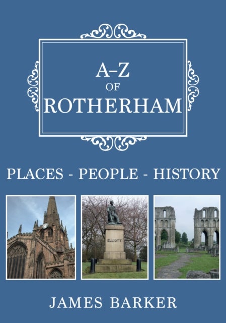 A-Z of Rotherham - Places-People-History