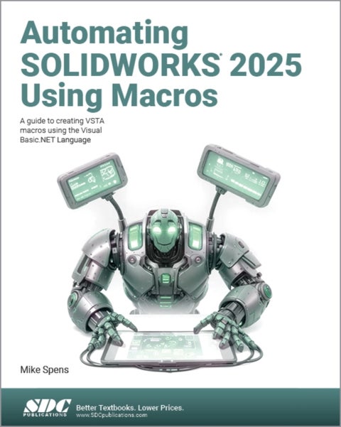Automating SOLIDWORKS 2025 Using Macros - A guide to creating VSTA macros using the Visual Basic.NET Language