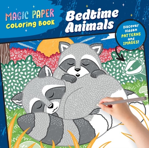 Magic Paper Coloring Book: Bedtime Animals - Discover Hidden Patterns and Images!