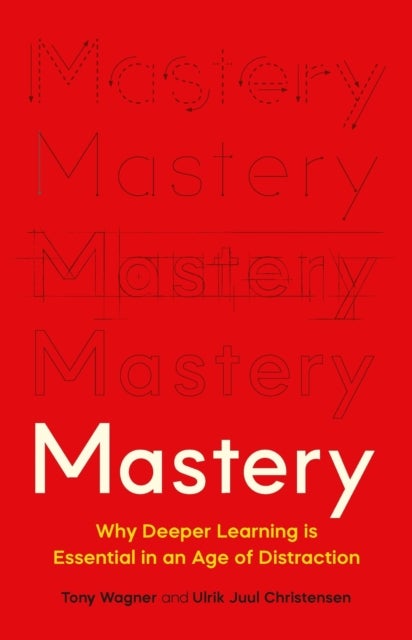 Mastery - The Transformation of Learning for the Twenty-First Century