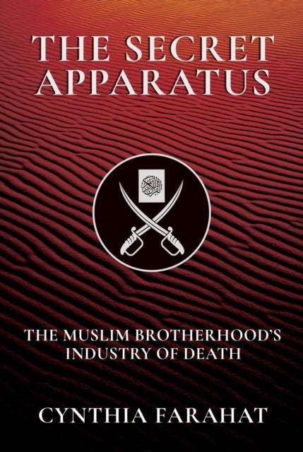The Secret Apparatus - The Muslim Brotherhood's Industry of Death