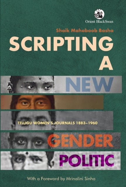 Scripting a New Gender Politic - Telugu Women's Journals 1883–1960