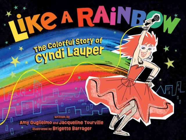 Like a Rainbow - The Colorful Story of Cyndi Lauper