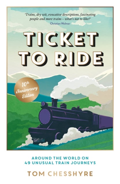 Ticket to Ride: 10th Anniversary Edition - Around the World on 49 Unusual Train Journeys