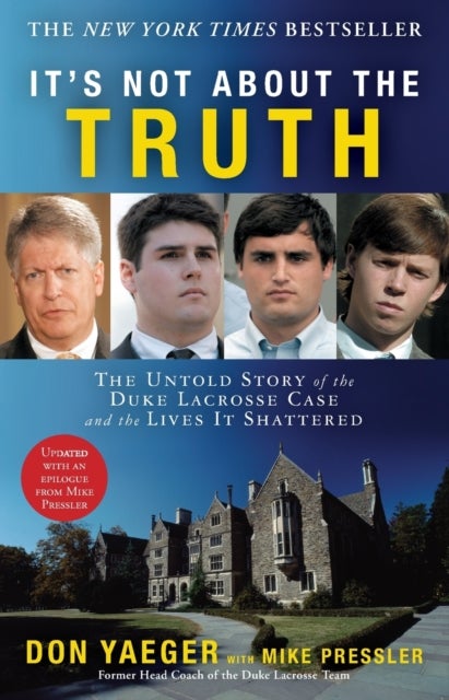 It's Not About the Truth - The Untold Story of the Duke Lacrosse Case and the Lives It Shattered