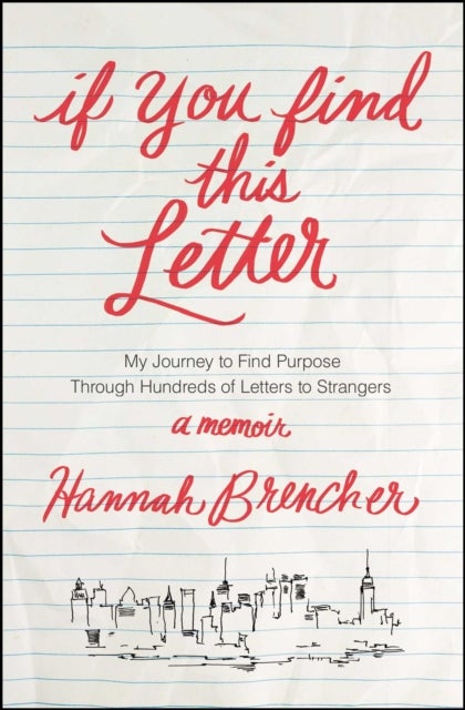 If You Find This Letter - My Journey to Find Purpose Through Hundreds of Letters to Strangers