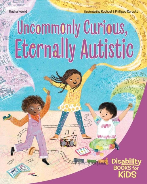 Uncommonly Curious, Eternally Autistic - A book about autism