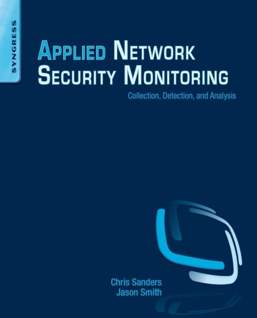 Applied Network Security Monitoring - Collection, Detection, and Analysis