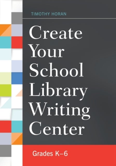 Create Your School Library Writing Center - Grades K–6