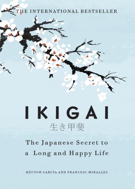 Ikigai - the Japanese secret to a long and happy life