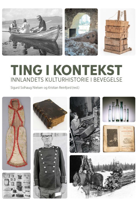 Ting i kontekst - Innlandets kulturhistorie i bevegelse
