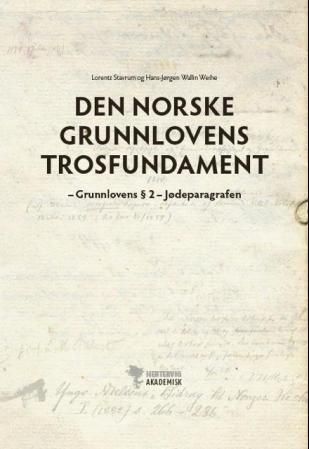 Den norske Grunnlovens trosfundament - Grunnloven §2 - jødeparagrafen