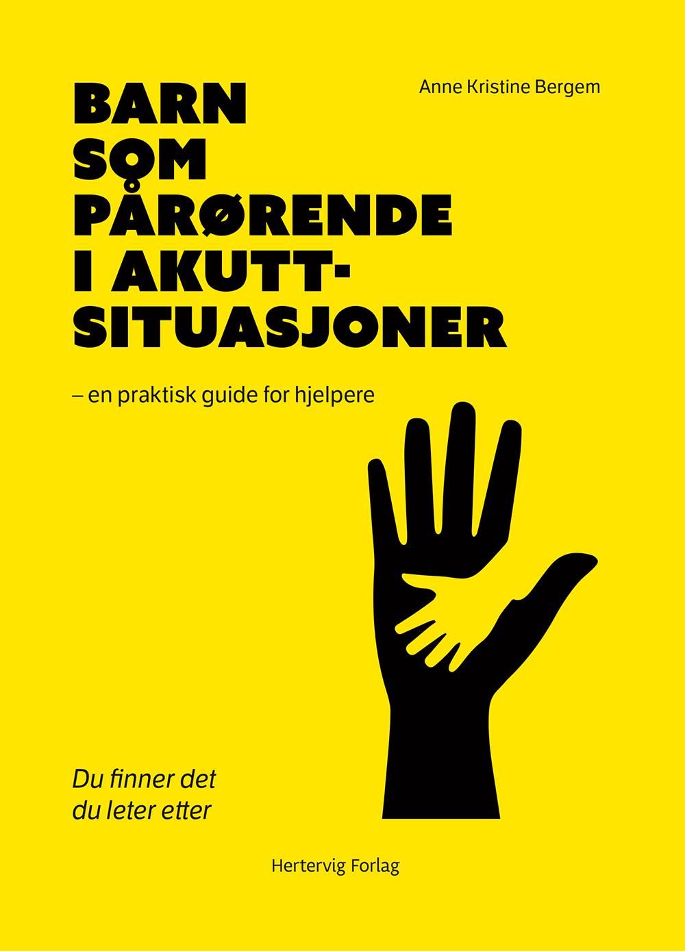 Barn som pårørende i akuttsituasjoner - en praktisk guide for hjelpere : du finner det du leter etter