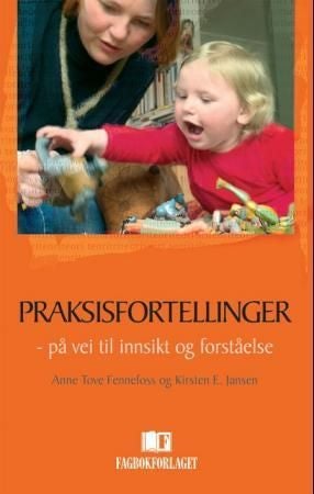 Praksisfortellinger - på vei til innsikt og forståelse