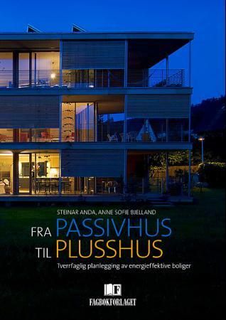Fra passivhus til plusshus - tverrfaglig planlegging av energieffektive boliger