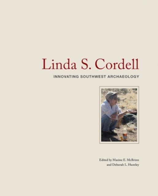 Linda S. Cordell - Innovating Southwest Archaeology