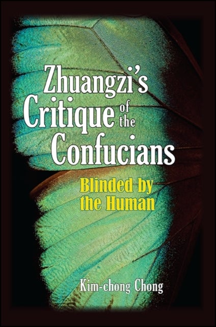 Zhuangzi's Critique of the Confucians - Blinded by the Human