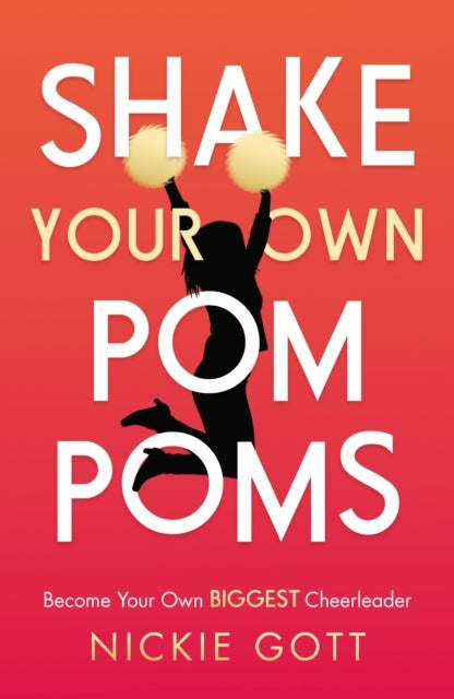 Shake Your Own Pompoms - Become Your Own Biggest Cheerleader