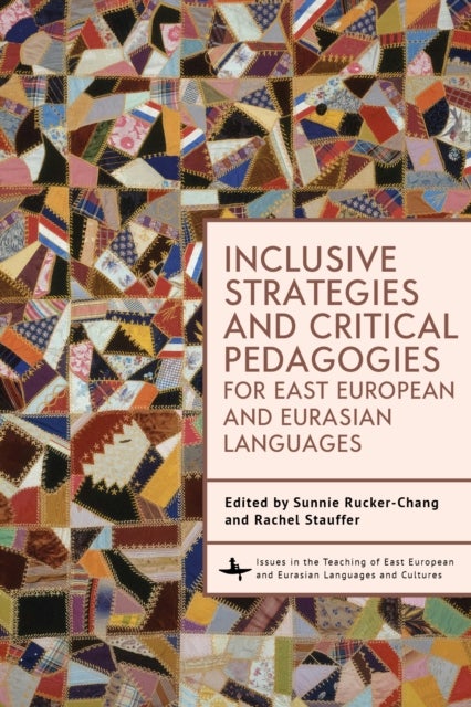 Inclusive Strategies and Critical Pedagogies for East European and Eurasian Languages