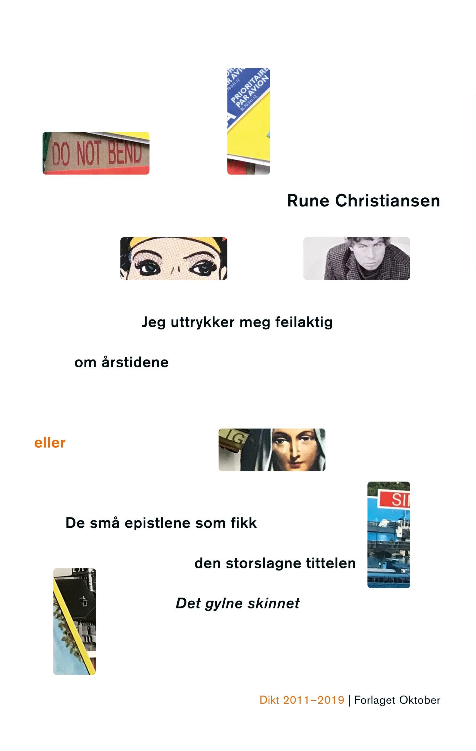 Jeg uttrykker meg feilaktig om årstidene, eller De små epistlene som fikk den storslagne tittelen De - dikt 2011-2019