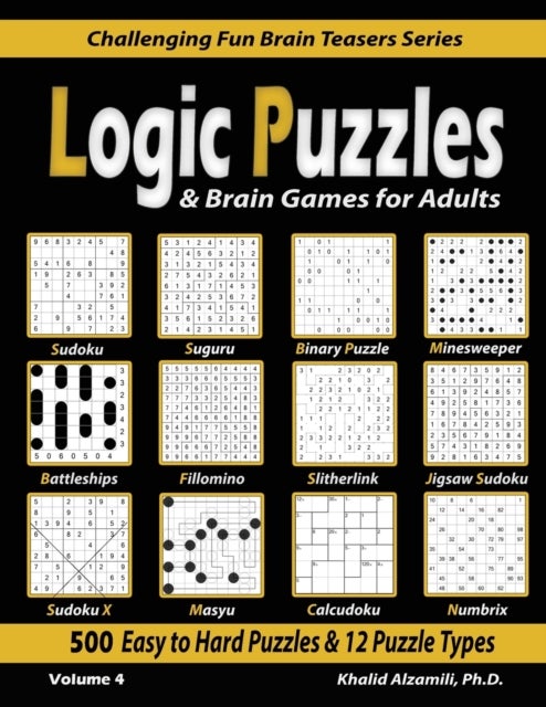 Logic Puzzles & Brain Games for Adults - 500 Easy to Hard Puzzles & 12 Puzzle Types (Sudoku, Fillomino, Battleships, Calcudoku, Binary Puzzle, Slitherlink, Sudoku X, Masyu, Jigsaw Sudoku, Minesweeper, Suguru, and Numbrix)