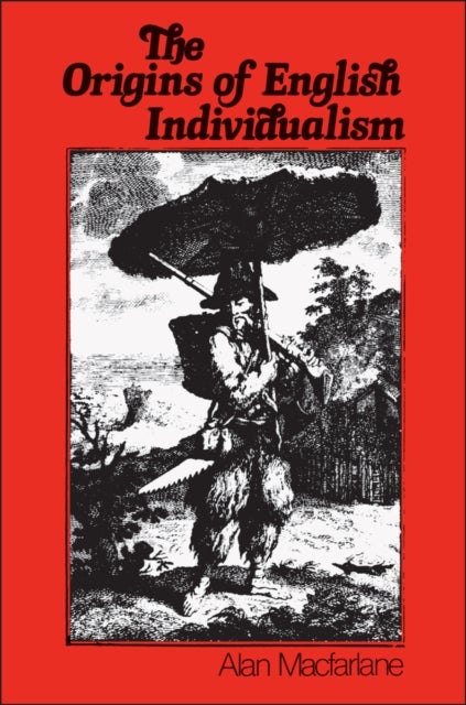 Origins of English Individualism - The Family Property and Social Transition