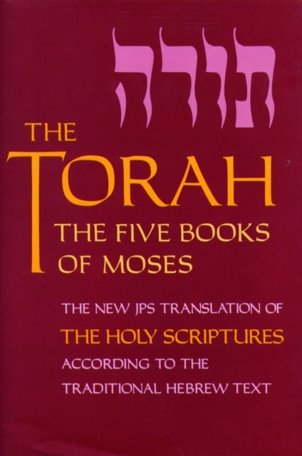 The Torah - The Five Books of Moses, the New Translation of the Holy Scriptures According to the Traditional Hebrew Text