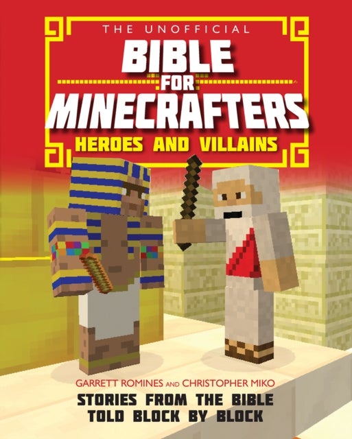 The Unofficial Bible for Minecrafters: Heroes and Villains - Stories from the Bible told block by block