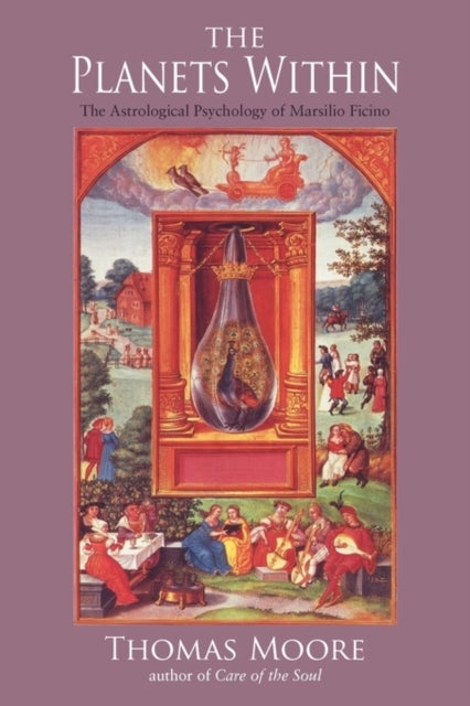 The Planets Within - The Astrological Psychology of Marsilio Ficino