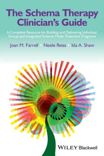 The Schema Therapy Clinician's Guide - A Complete Resource for Building and Delivering Individual, Group and Integrated Schema Mode Treatment Programs