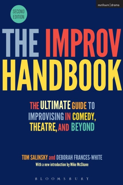 The Improv Handbook - The Ultimate Guide to Improvising in Comedy, Theatre, and Beyond