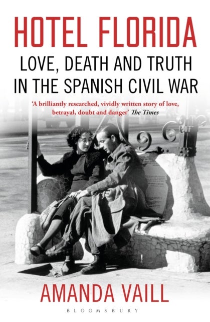 Hotel Florida - Truth, Love and Death in the Spanish Civil War