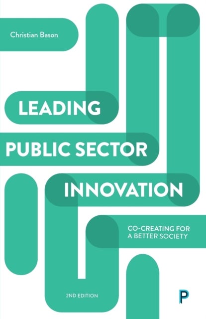 Leading Public Sector Innovation (Second Edition) - Co-creating for a Better Society